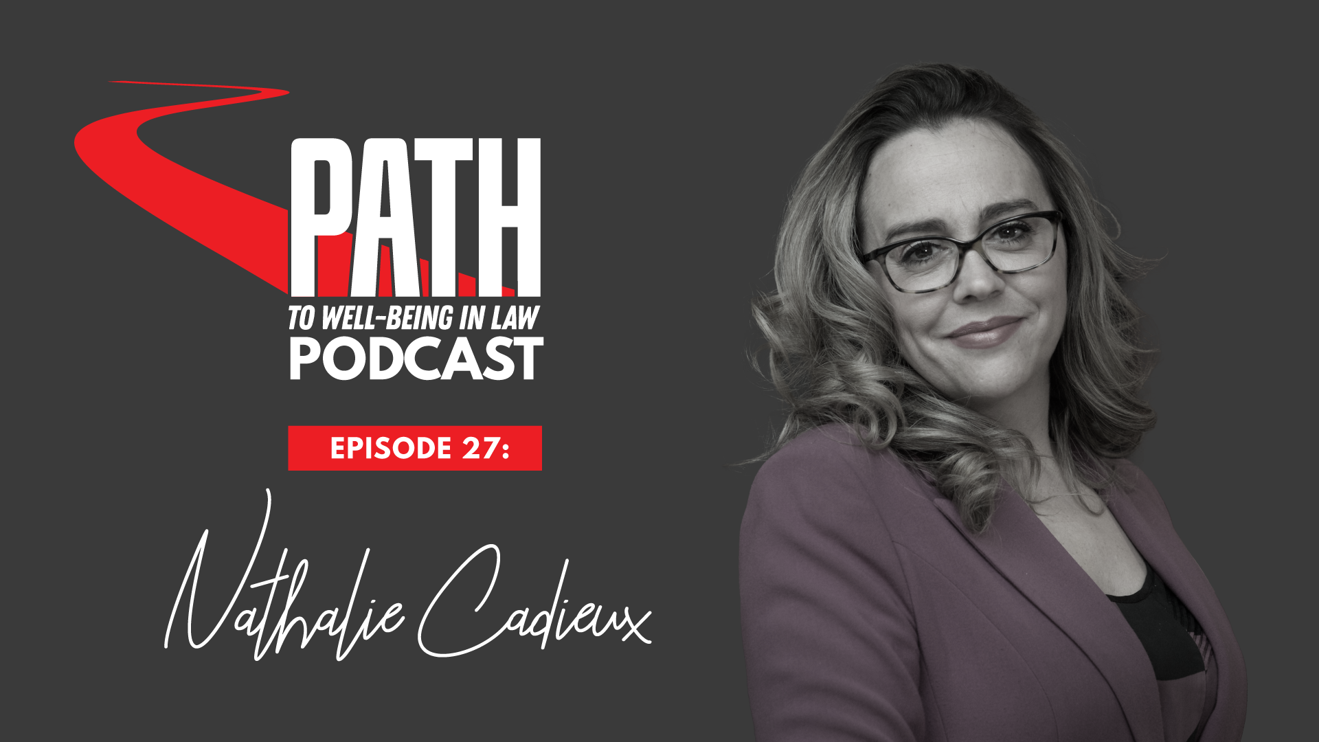 Path to Well-Being in Law – Episode 27: Nathalie Cadieux