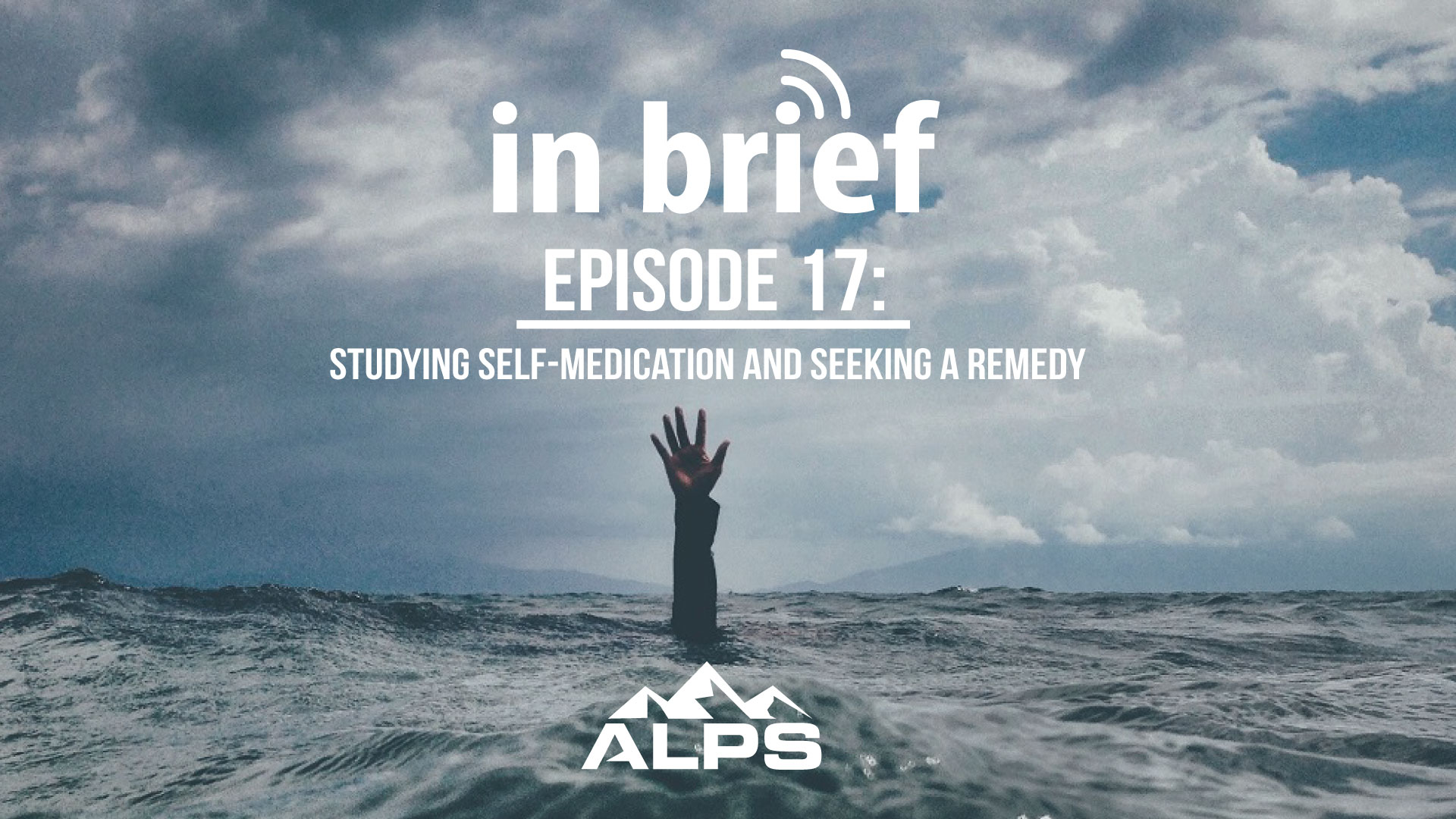 ALPS In Brief Podcast - Episode 17: Studying Self-Medication and Seeking a Remedy
