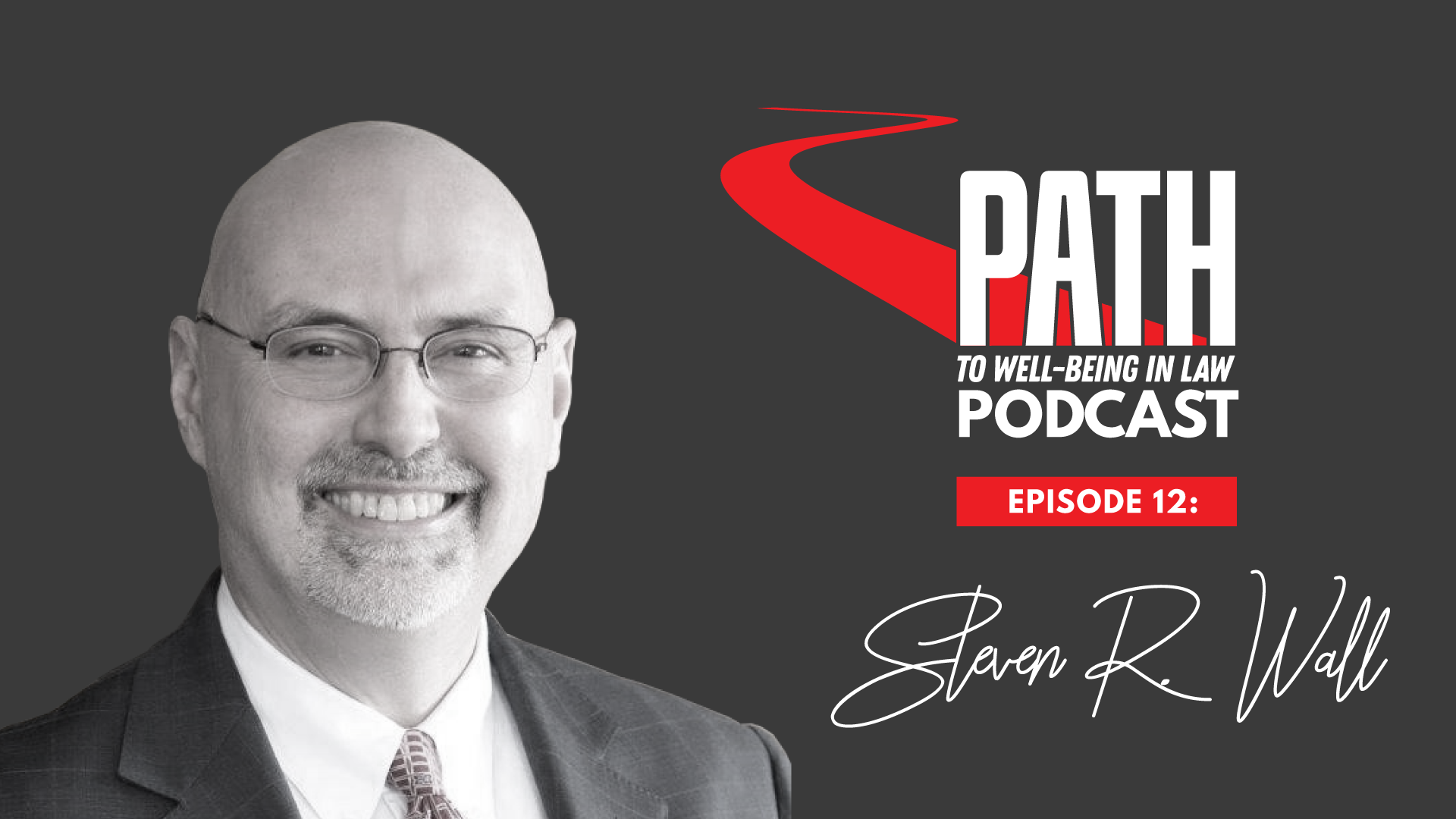 Path To Well-Being In Law Podcast: Episode 12 - Steven Wall